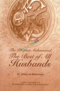 The Prophet Muhammad: The Best of All Husbands