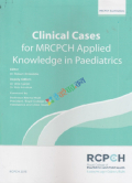 Clinical Cases For MRCPCH Applied Knowledge In Practices (B&W)