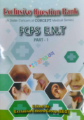 Exclusive Question Bank (A Sister Concern of CONCEPT Medical Series) FCPS E.N.T PART-1