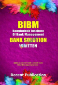 BIBM Bangladesh Institute Of Bank Managment BANK SOLUTION WRITTEN