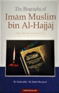 The Biography of Imam Muslim Bin Al-Hajjaj