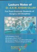 Lecture Notes of Dr. A.K.M. Ahsan Ullah (For Post-Gradute Students of Surgery) (eco)