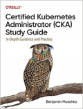 Certified Kubernetes Administrator (CKA) Study Guide (B&W)