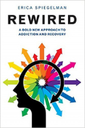 Rewired  A Bold New Approach To Addiction and Recovery (B&W)