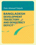 BANGLADESH DEVELOPMENT TRAJECTORY AND DEMOCRACY DEFICIT