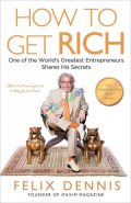 How to Get Rich: One of the World's Greatest Entrepreneurs Shares His Secrets (eco)