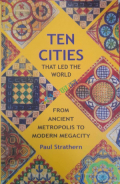 Ten Cities that Led the World From Ancient Metropolis to Modern Megacity