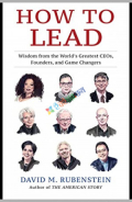 How to Lead: Wisdom from the World's Greatest CEOs, Founders, and Game Changers (eco)