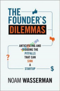 The Founder's Dilemmas: Anticipating and Avoiding the Pitfalls That Can Sink a Startup (eco)