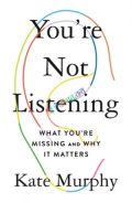 You're Not Listening: What You're Missing and Why It Matters