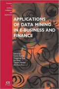 Applications of Data Mining in E-Business and Finance (B&W)