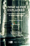 Umdat Al-Fiqh Explained: A Commentary on Ibn Qudamah’s The Reliable Manual of Fiqh (2 Vol Set)