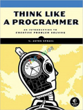 Think Like a Programmer: An Introduction to Creative Problem Solving (B&W)