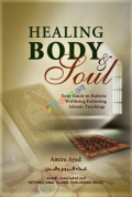 Healing Body & Soul : Your Guide to Holistic Wellbeing Following Islamic Teachings