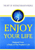 Enjoy Your Life: Deduced from a Study of the Prophet's Life