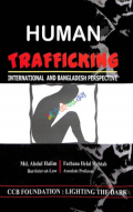HUMAN TRAFFICKING: INTERNATIONAL AND BANGLADESH PERSPECTIVE